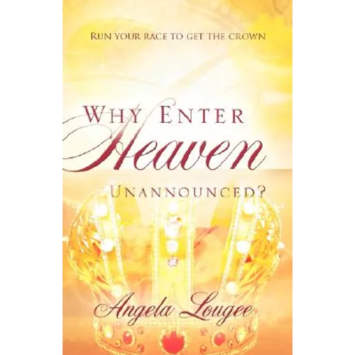 Why Enter Heaven Unannounced?