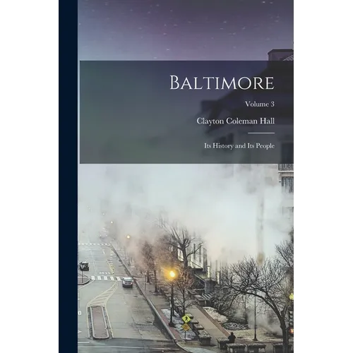 Baltimore: Its History and Its People; Volume 3