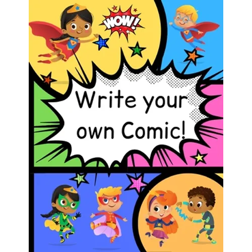 How to Write Your own Comic Book with Black Panels for Creative Kids: Includes Handy How to Write a Story Comic Script, Story Brain Storming Ideas, an
