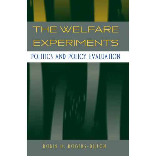The Welfare Experiments: Politics and Policy Evaluation