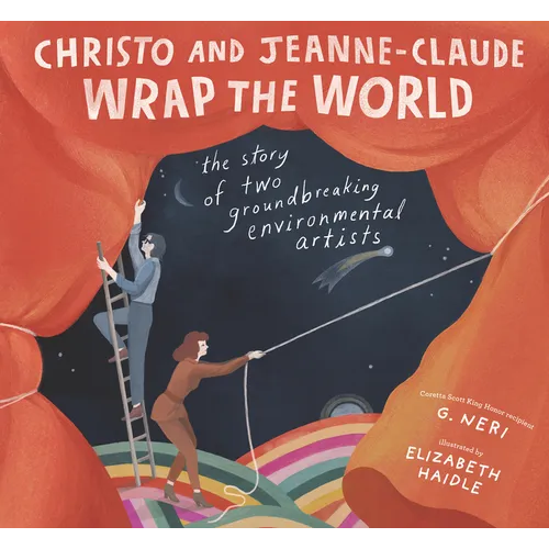 Christo and Jeanne-Claude Wrap the World: The Story of Two Groundbreaking Environmental Artists