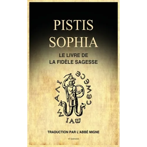 Pistis Sophia: Le Livre de la Fidèle Sagesse