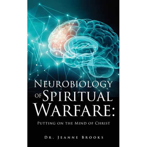The Neurobiology of Spiritual Warfare: Putting on the mind of Christ