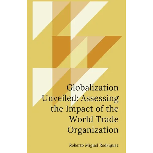 Globalization Unveiled: Assessing the Impact of the World Trade Organization