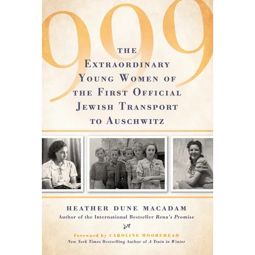 999: The Extraordinary Young Women of the First Official Jewish Transport to Auschwitz