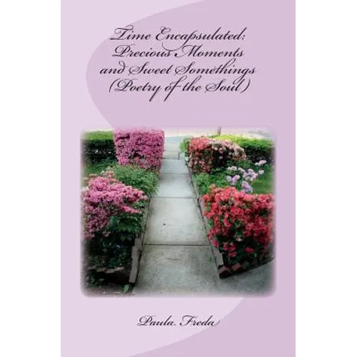 Time Encapsulated: Precious Moments and Sweet Somethings (Poetry of the Soul): (Large Print Edition)