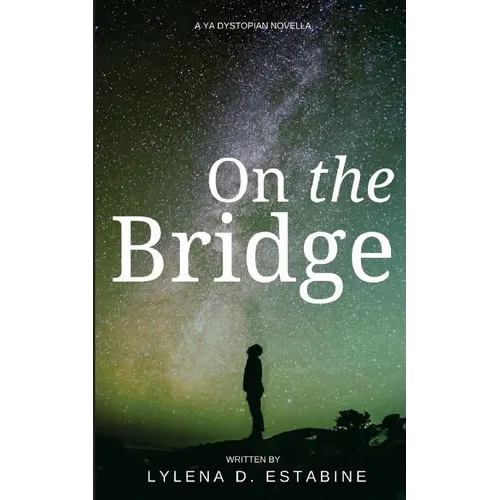 On the Bridge: A YA Dystopian Novella