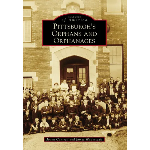 Pittsburgh's Orphans and Orphanages