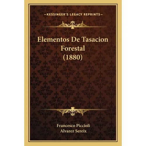 Elementos De Tasacion Forestal (1880)