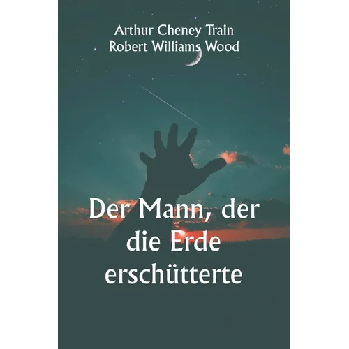 Der Mann, der die Erde erschütterte
