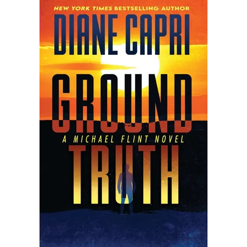 Ground Truth: A Michael Flint Novel