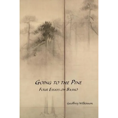 Going to the Pine: Four Essays on Bashō