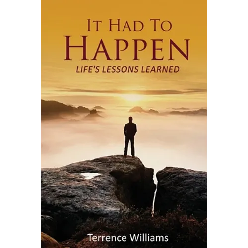 It Had To Happen: Life's Lessons Learned