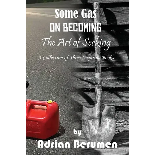 A Collection: On Becoming, The Art of Seeking, Some Gas