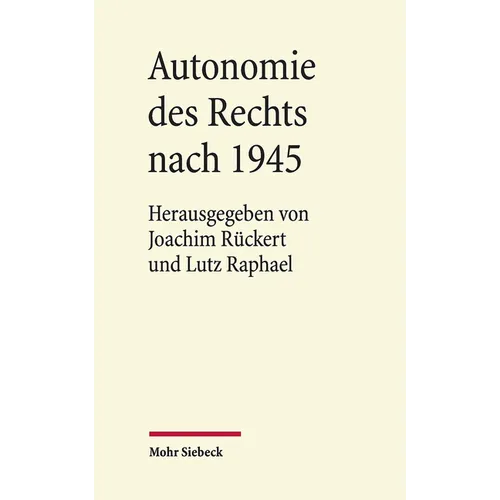 Autonomie Des Rechts Nach 1945: Eine Veroffentlichung Aus Dem Arbeitskreis Fur Rechtswissenschaft Und Zeitgeschichte an Der Akademie Der Wissenschafte
