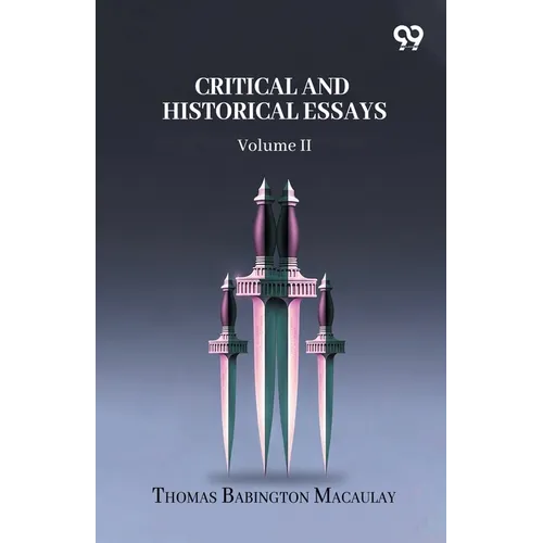 Critical And Historical Essays: Volume II