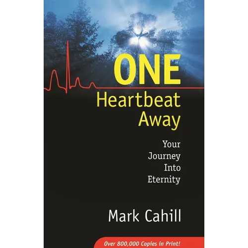 One Heartbeat Away: Your Journey Into Eternity
