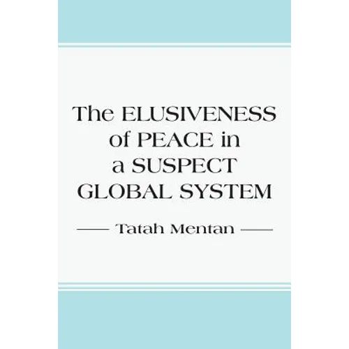 The Elusiveness of Peace in a Suspect Global System