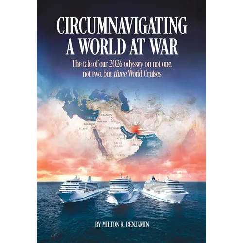 Circumnavigating A World At War: The tale of our 2026 odyssey on not one, not two, but three World Cruises