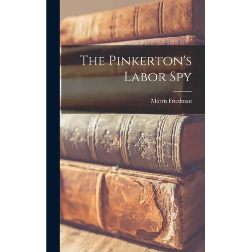 The Pinkerton's Labor Spy