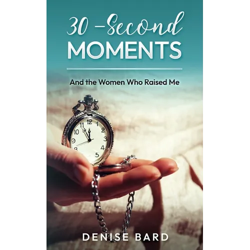 30-Second Moments: And the Women Who Raised Me