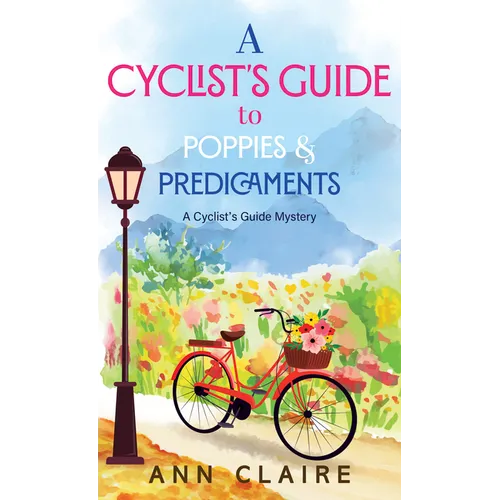 A Cyclist's Guide to Poppies & Predicaments
