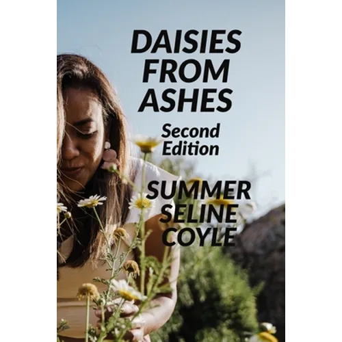 Daisies from Ashes: Second Edition