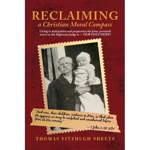 Reclaiming A Christian Moral Compass: Living in anticipation and preparation for Jesus' promised return as the Righteous Judge is - OUR ONLY HOPE!
