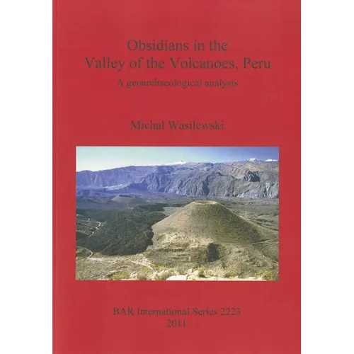 Obsidians in the Valley of the Volcanoes, Peru - Paperback