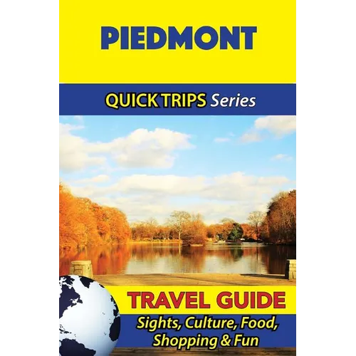 Piedmont Travel Guide (Quick Trips Series): Sights, Culture, Food, Shopping & Fun