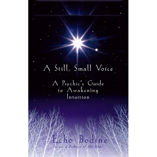A Still, Small Voice: A Psychic's Guide to Awakening Intuition