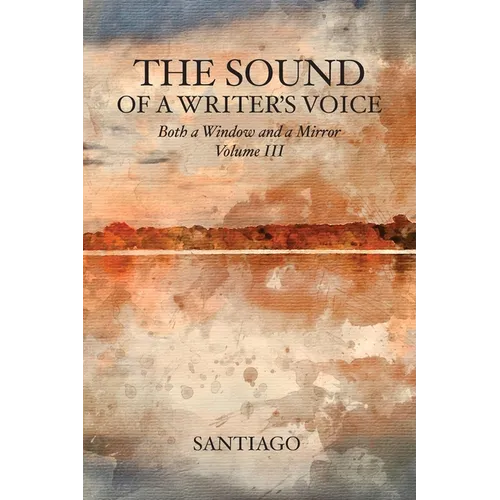 The Sound of a Writer's Voice: Both a Window and a Mirror Volume III