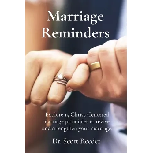 Marriage Reminders: Explore 15 Christ-Centered marriage principles to revive and strengthen your marriage.
