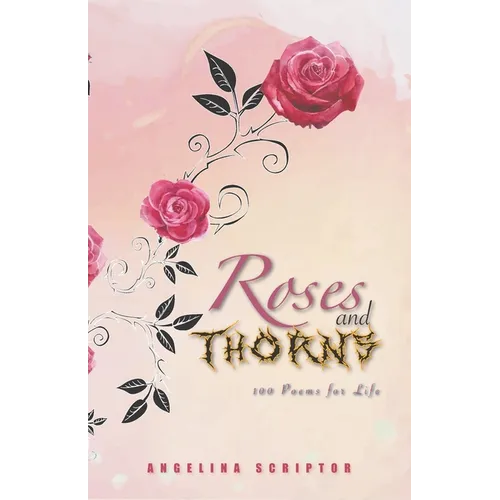 Roses and Thorns: 100 Poems for Life