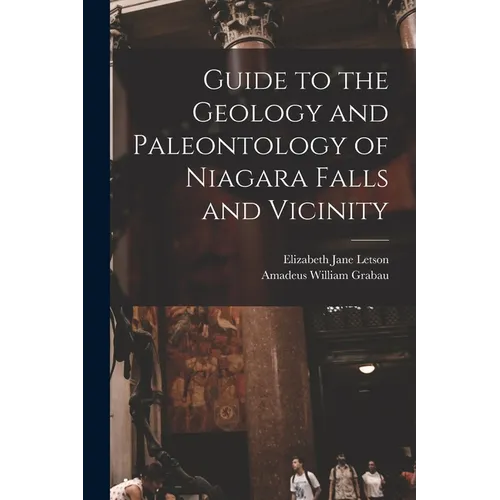 Guide to the Geology and Paleontology of Niagara Falls and Vicinity