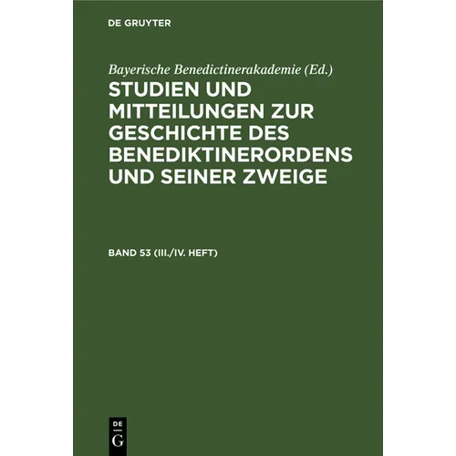Studien Und Mitteilungen Zur Geschichte Des Benediktinerordens Und Seiner Zweige. Band 53 (III./IV. Heft)