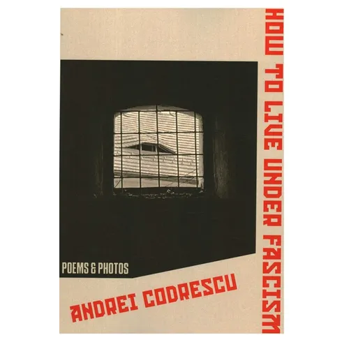 How to Live Under Fascism: New Poems and Photographs