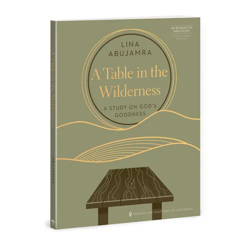 A Table in the Wilderness: A Study on God's Goodness