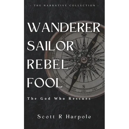 Wanderer Sailor Rebel Fool: The God Who Rescues