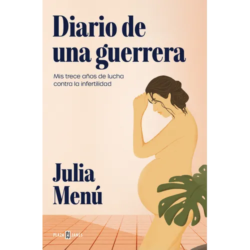 Diario de Una Guerrera. MIS Trece Años de Lucha Contra La Infertilidad / Diary of a Warrior