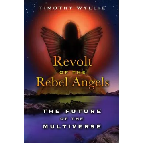 Revolt of the Rebel Angels: The Future of the Multiverse