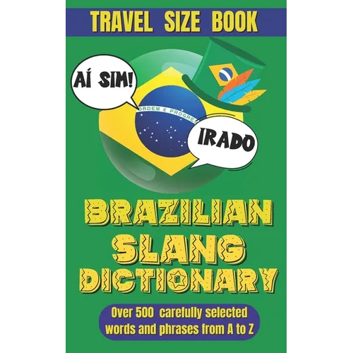 Brazilian Slang Dictionary: Your Essential Guide to Everyday Portuguese, Understand and Speak Like a Brazilian