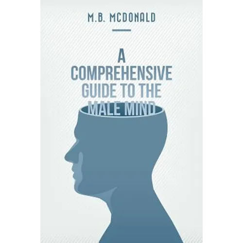 A Comprehensive Guide to the Male Mind