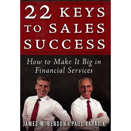 22 Keys to Sales Success: How to Make It Big in Financial Services