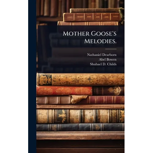 Mother Goose's Melodies.