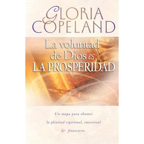La Voluntad de Dios Es La Prosperidad: God's Will Is Prosperity