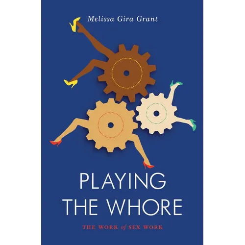Playing the Whore: The Work of Sex Work