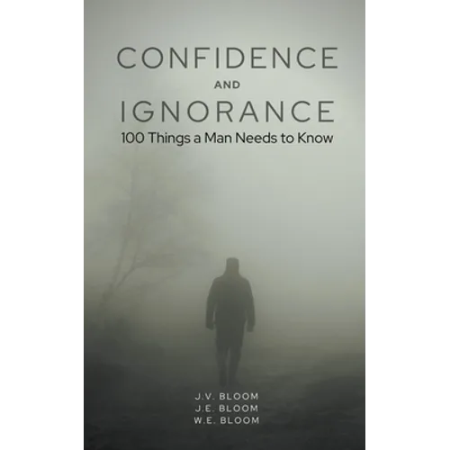 Confidence and Ignorance: 100 Things a Man Needs to Know