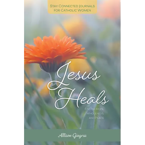 Jesus Heals: Finding Hope, Wholeness, and Peace
