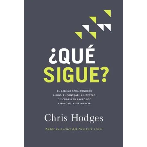¿Qué sigue?: El camino para conocer a Dios, encontrar libertad, descubrir tu propósito y marcar la diferencia
